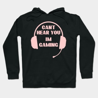 Funny Gamer Gift Headset Can't Hear You I'm Gaming Hoodie